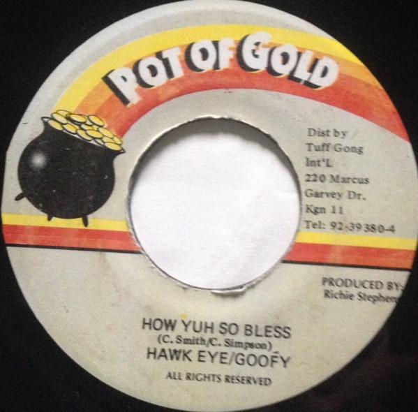 7inch Record HAWKEYE / GOOFY - How Yuh So Bless NONE Pot Of Gold Jamaica Reggae, Ska & Dub Used
7inch Record HAWKEYE / GOOFY - How Yuh So Bless NONE Pot Of Gold Jamaica Reggae, Ska & Dub Used