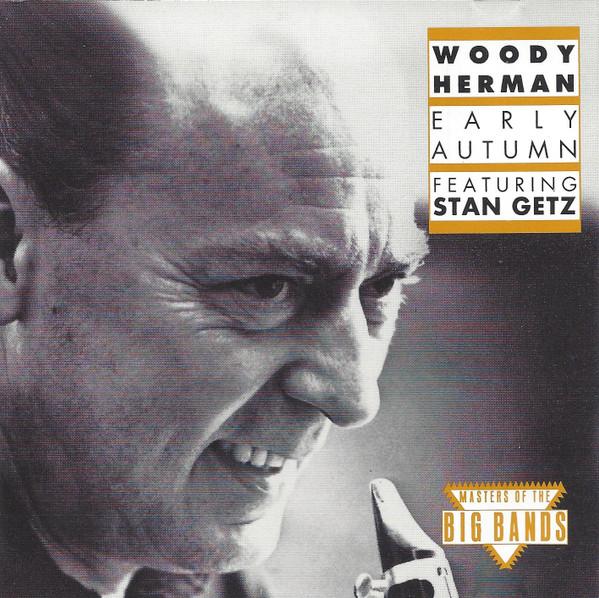 CD HERMAN, WOODY / GETZ, STAN - Early Autumn 07863610622 Bluebird 1992 US Jazz Used
CD HERMAN, WOODY / GETZ, STAN - Early Autumn 07863610622 Bluebird 1992 US Jazz Used