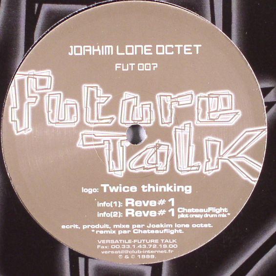 12inch Record JOAKIM LONE OCTET - Twice Thinking / Reve#1 FUT007 Future Talk 1999 France Dance & Electronica Used
12inch Record JOAKIM LONE OCTET - Twice Thinking / Reve#1 FUT007 Future Talk 1999 France Dance & Electronica Used