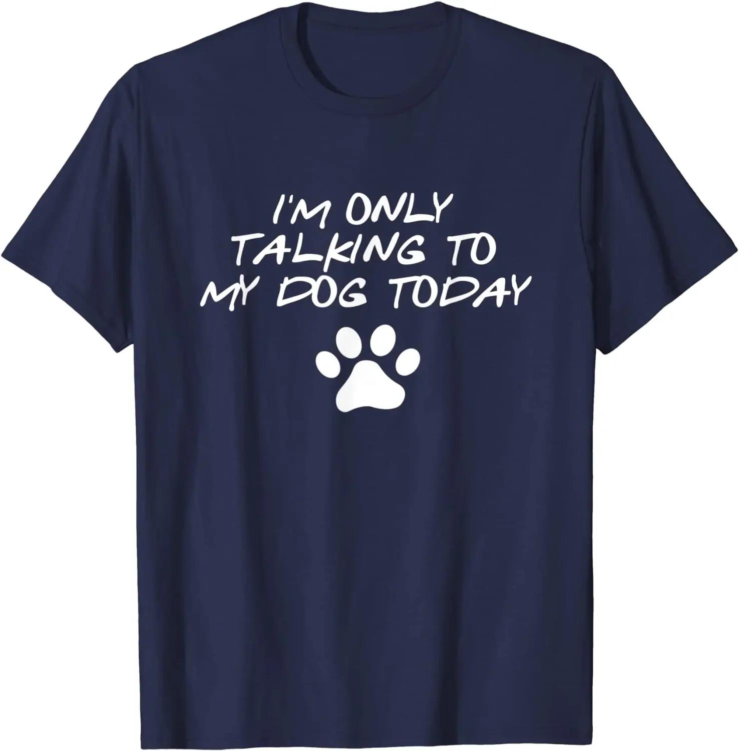 Im Only Talking To My Dog Today Funny Dog Lovers Gift TShirt 100 Cotton ONeck Summer Short Sleeve Casual Mens Tshirt 4XL
Im Only Talking To My Dog Today Funny Dog Lovers Gift TShirt 100 Cotton ONeck Summer Short Sleeve Casual Mens Tshirt 4XL
