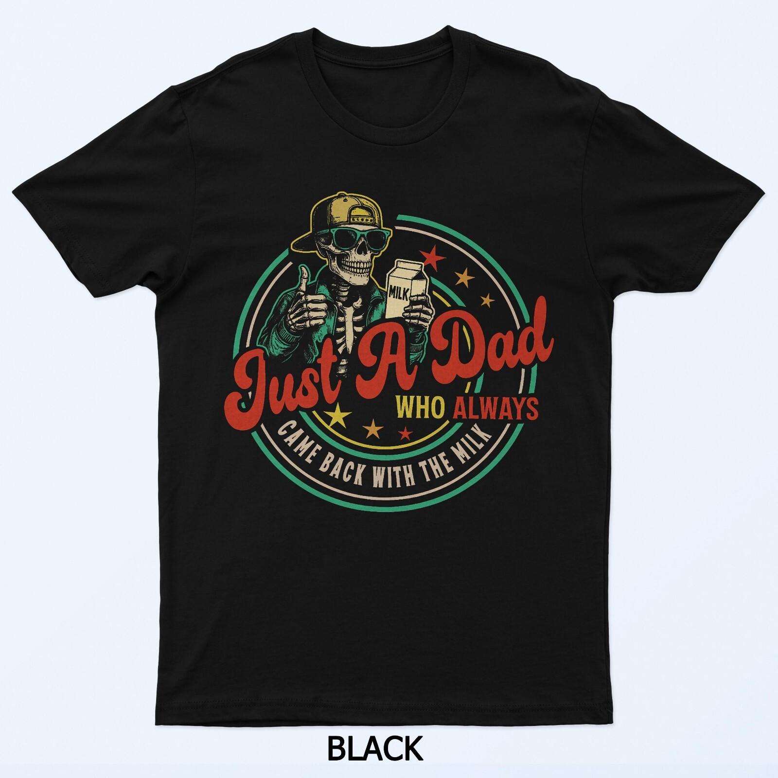 Just A Dad Who Always Came Back With The Milk Funny Fathers T-Shirt XL
Just A Dad Who Always Came Back With The Milk Funny Fathers T-Shirt XL
