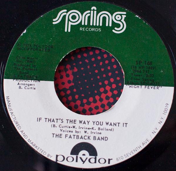 7inch Record FATBACK BAND - If That s The Way You Want It SP168 Spring Records 1976 US Obi Soul/Funk Used
7inch Record FATBACK BAND - If That s The Way You Want It SP168 Spring Records 1976 US Obi Soul/Funk Used