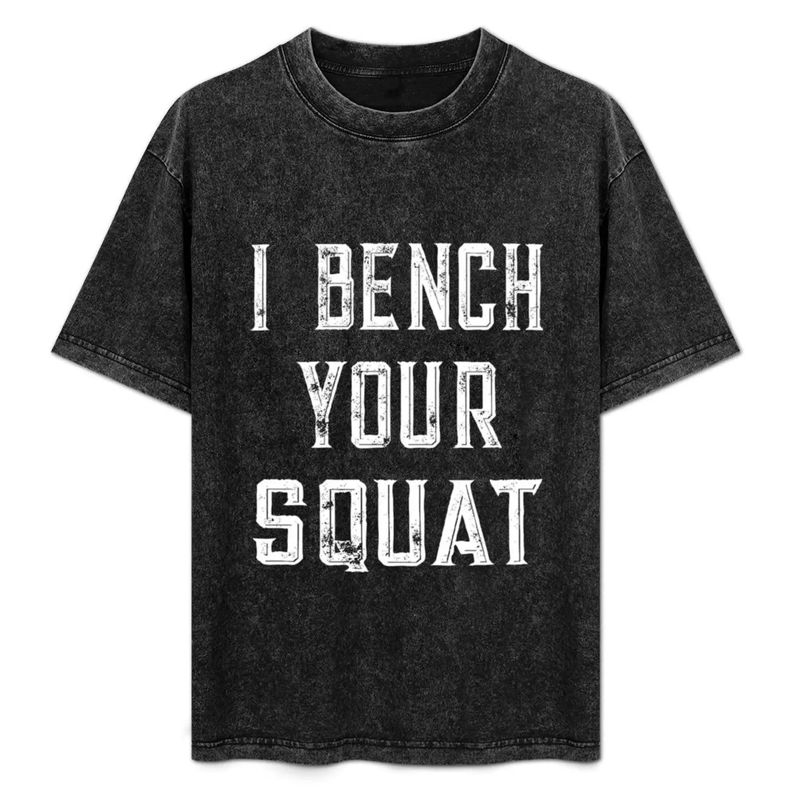 I Bench Your Squat T-Shirt Blanks vintage anime clothes vintage t shirts men workout shirt S
I Bench Your Squat T-Shirt Blanks vintage anime clothes vintage t shirts men workout shirt S