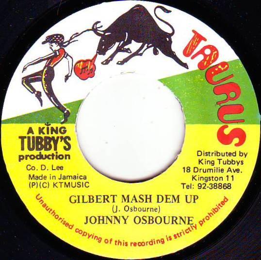7inch Record JOHNNY OSBOURNE - Gilbert Mash Dem Up NONE Taurus 1988 Jamaica Reggae, Ska & Dub Used
7inch Record JOHNNY OSBOURNE - Gilbert Mash Dem Up NONE Taurus 1988 Jamaica Reggae, Ska & Dub Used