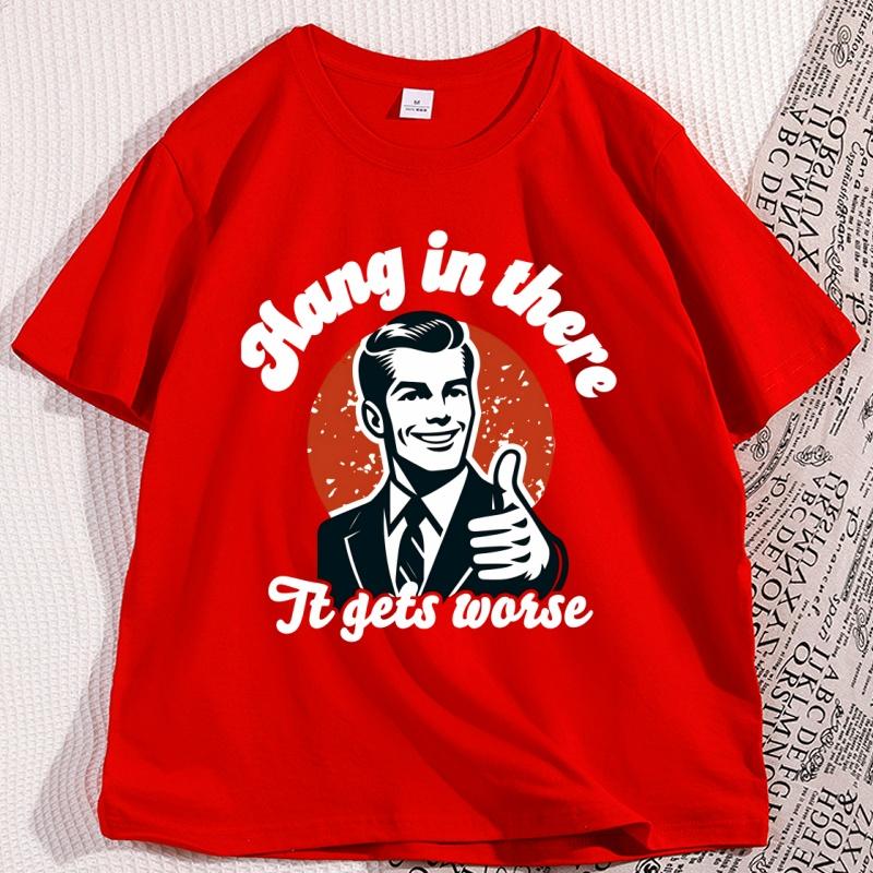 Hang in There It Gets Worse T Shirt Casual Cotton Short Sleeve Round Neck Tshirt Loose Streetwear Male Clothing Y2k Tee S
Hang in There It Gets Worse T Shirt Casual Cotton Short Sleeve Round Neck Tshirt Loose Streetwear Male Clothing Y2k Tee S