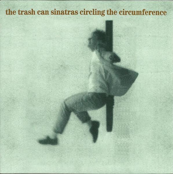 7inch Record TRASH CAN SINATRAS Circling The Circumference My Mis GOD46 GO DISCS 1990 UK Rock Used
7inch Record TRASH CAN SINATRAS Circling The Circumference My Mis GOD46 GO DISCS 1990 UK Rock Used