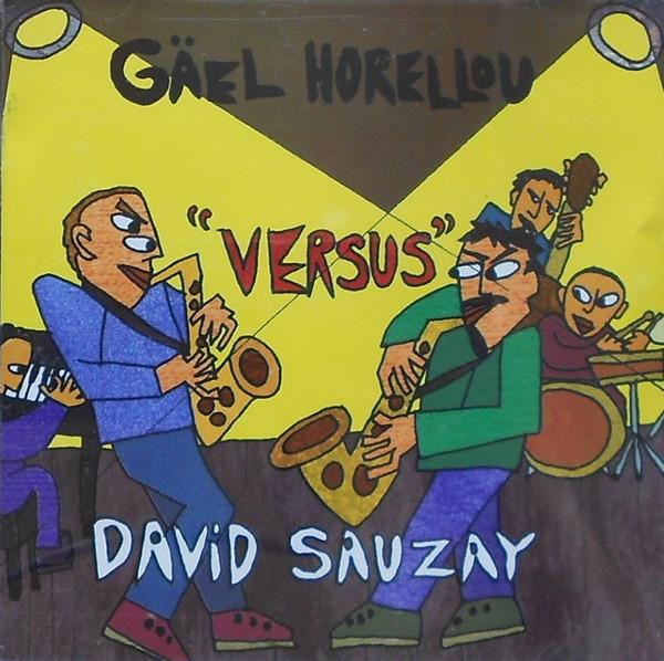 CD GAËL HORELLOU, DAVID SAUZAY - Gaël Horellou Versus David Sauzay FSNT068CD Fresh Sound New 1999 Spain Jazz Used
CD GAËL HORELLOU, DAVID SAUZAY - Gaël Horellou Versus David Sauzay FSNT068CD Fresh Sound New 1999 Spain Jazz Used