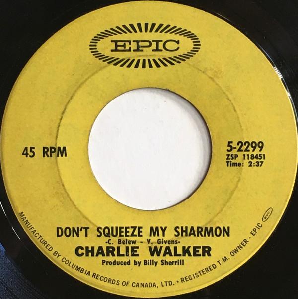 7inch Record CHARLIE WALKER - Don t Squeeze My Sharmon 52299 Epic Canada Folk Used
7inch Record CHARLIE WALKER - Don t Squeeze My Sharmon 52299 Epic Canada Folk Used