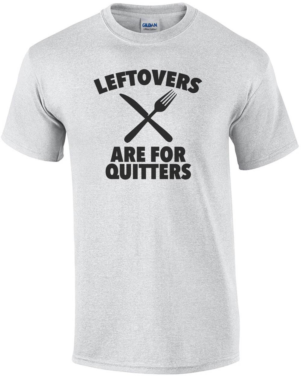 Leftovers are for quiters - fat t-shirt 3XL
Leftovers are for quiters - fat t-shirt 3XL