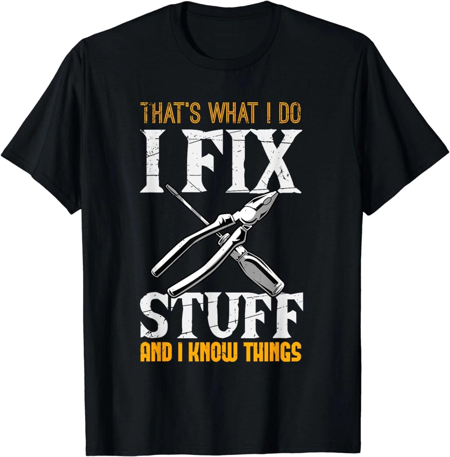 That´s What I do, I Fix Stuff And I Know Things Unisex T-Shirt XL
That´s What I do, I Fix Stuff And I Know Things Unisex T-Shirt XL