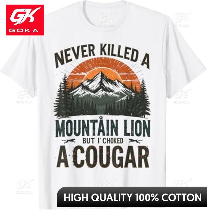 Never Killed A Mountain Lion But Ive Choked A Cougar Quotes Witty Slogan Graphic Tee Great for Summer S
Never Killed A Mountain Lion But Ive Choked A Cougar Quotes Witty Slogan Graphic Tee Great for Summer S