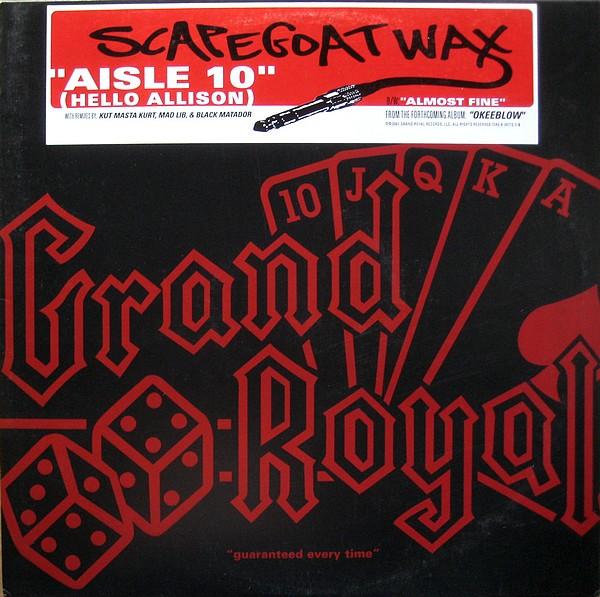 12inch Record SCAPEGOAT WAX - Aisle 10 (Hello Allison) 724383877218 Grand Royal 2001 US Rap & Hip-Hop/R&B Used
12inch Record SCAPEGOAT WAX - Aisle 10 (Hello Allison) 724383877218 Grand Royal 2001 US Rap & Hip-Hop/R&B Used