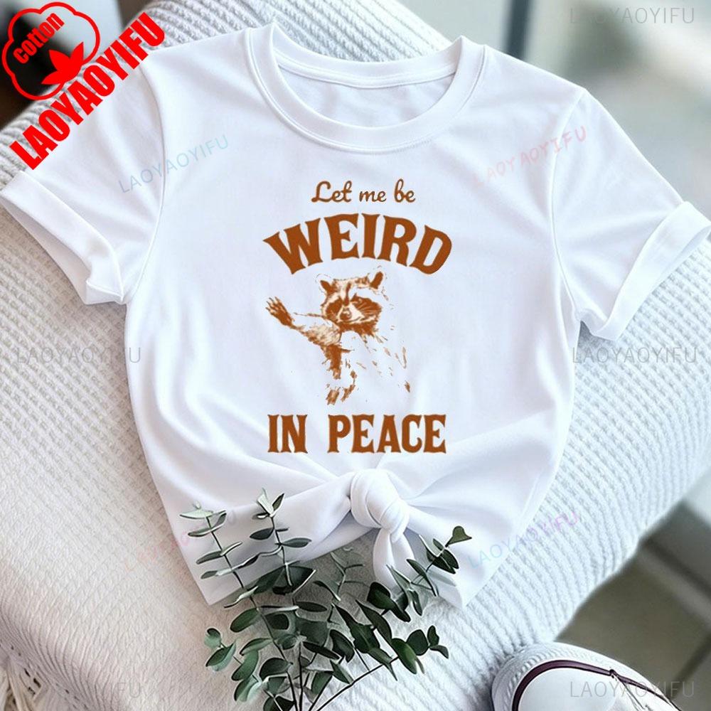 Let Me Be Weird in Peace Women Tshirt Funny Raccoon Sweatshirt Raccoon Meme Shirt Sarcastic Mom Gift Oneck Harajuku Clothes 3XL
Let Me Be Weird in Peace Women Tshirt Funny Raccoon Sweatshirt Raccoon Meme Shirt Sarcastic Mom Gift Oneck Harajuku Clothes 3XL