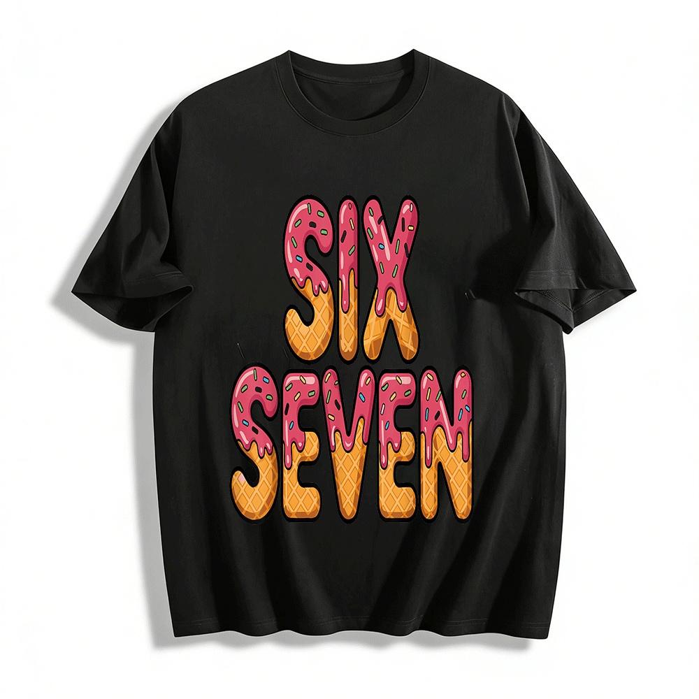 Funny Cone Sauce Letter SIX SEVEN Casual Printed T-Shirt Unisex Pure cotton T-shirt 6XL
Funny Cone Sauce Letter SIX SEVEN Casual Printed T-Shirt Unisex Pure cotton T-shirt 6XL