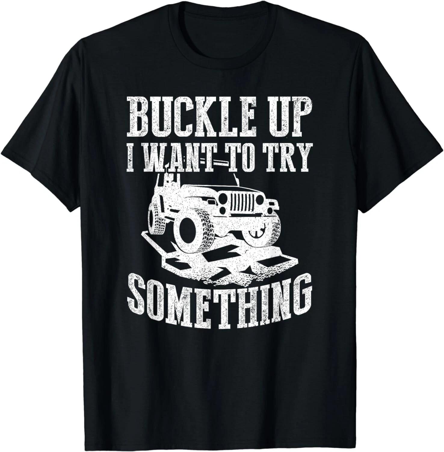 Buckle Up I Want To Try Something Off Road Gift Unisex T-Shirt 2XL
Buckle Up I Want To Try Something Off Road Gift Unisex T-Shirt 2XL