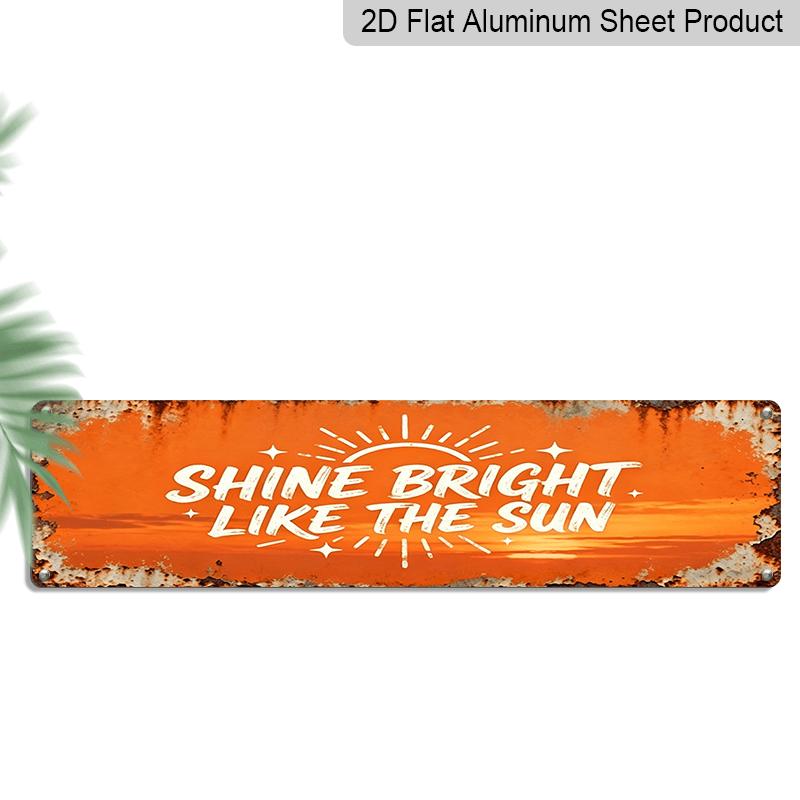 2D Flat - A Humorous Vintage Aluminum Decorative Sign for Outdoor Decoration, 15.7×3.94inch, Featuring The Phrase Shine Bright Like The Sun. This 40cm x 10cm
2D Flat - A Humorous Vintage Aluminum Decorative Sign for Outdoor Decoration, 15.7×3.94inch, Featuring The Phrase Shine Bright Like The Sun. This 40cm x 10cm