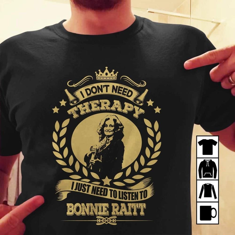 I Don#039;t Need Therapy I Just Need To Listen To Bonnie Raitt Tshirt Black Unisex T-Shirt XL
I Don#039;t Need Therapy I Just Need To Listen To Bonnie Raitt Tshirt Black Unisex T-Shirt XL