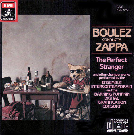 CD PIERRE BOULEZ CONDUCTS FRANK ZAPPA - The Perfect Stranger CDC7471252 EMI Digital 1985 Japan Dance & Electronica Used
CD PIERRE BOULEZ CONDUCTS FRANK ZAPPA - The Perfect Stranger CDC7471252 EMI Digital 1985 Japan Dance & Electronica Used