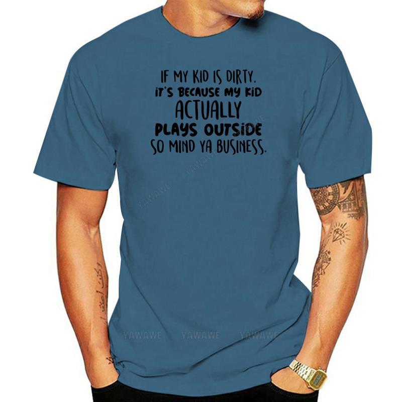 Humor brand teeshirt If my kid is dirty it s because my kid actually plays outside so mind ya business shirt MAN TSHIRTS 4XL
Humor brand teeshirt If my kid is dirty it s because my kid actually plays outside so mind ya business shirt MAN TSHIRTS 4XL