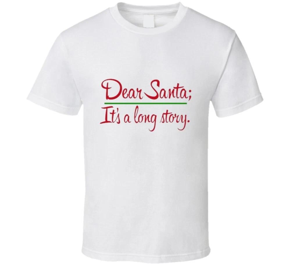 Dear Santa; It s A Long Story Christmas Gift Holiday Santa Claus T Shirt 2XL
Dear Santa; It s A Long Story Christmas Gift Holiday Santa Claus T Shirt 2XL