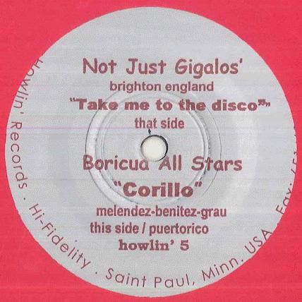 7inch Record NOT JUST GIGALOS BORICUA ALL STAR Take Me To The Disco Corillo HOWLIN5 HOWLIN 200 US SoulFunk Used
7inch Record NOT JUST GIGALOS BORICUA ALL STAR Take Me To The Disco Corillo HOWLIN5 HOWLIN 200 US SoulFunk Used