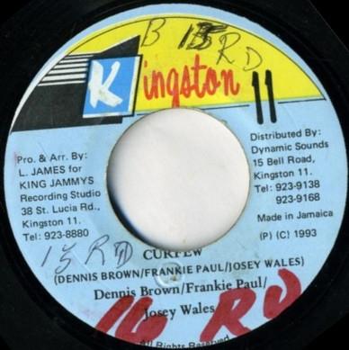 7inch Record DENNIS BROWN / FRANKIE PAUL / JOSEY - Curfew NONE Kingston 11 1993 Jamaica Reggae, Ska & Dub Used
7inch Record DENNIS BROWN / FRANKIE PAUL / JOSEY - Curfew NONE Kingston 11 1993 Jamaica Reggae, Ska & Dub Used