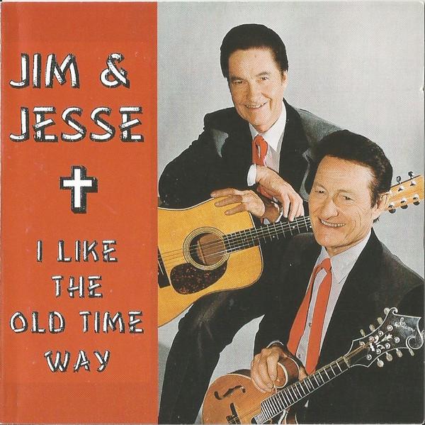 CD JIM & JESSE - I Like The Old Time Way OD49815 Old Dominion Re 1995 US Country Used
CD JIM & JESSE - I Like The Old Time Way OD49815 Old Dominion Re 1995 US Country Used