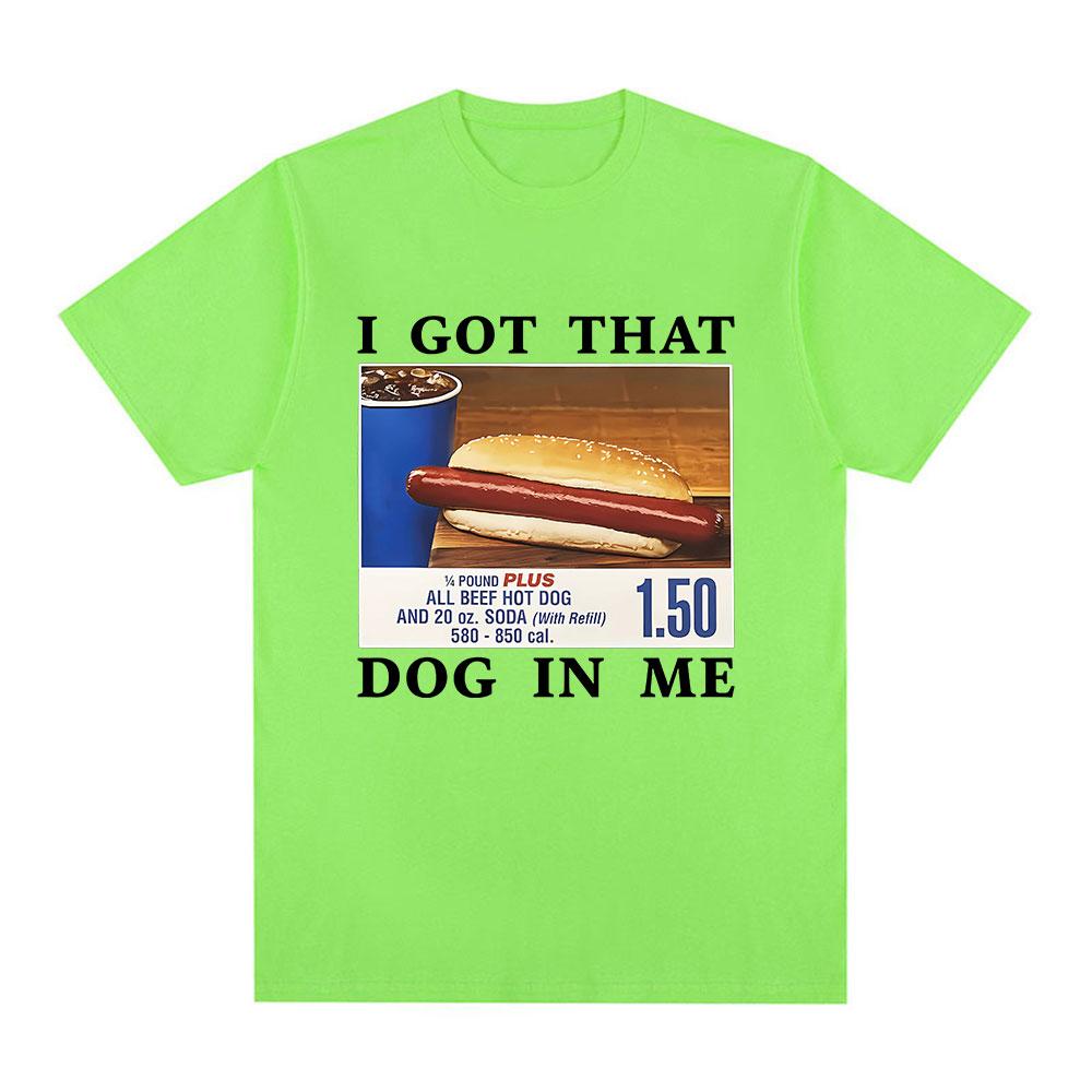 I Got That Dog in Me T-Shirt Funny HotDog Meme Graphic T Shirts Men Clothing Casual Cotton Oversized T-shirts Streetwear Unisex 4XL
I Got That Dog in Me T-Shirt Funny HotDog Meme Graphic T Shirts Men Clothing Casual Cotton Oversized T-shirts Streetwear Unisex 4XL