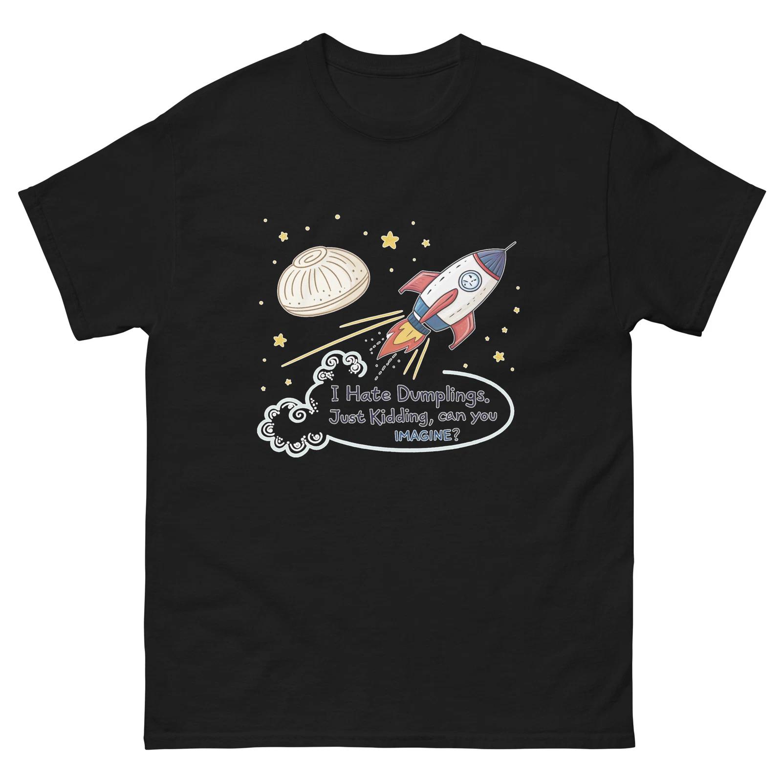 I Hate Dumplings Just Kidding Rocket T-Shirt XL
I Hate Dumplings Just Kidding Rocket T-Shirt XL
