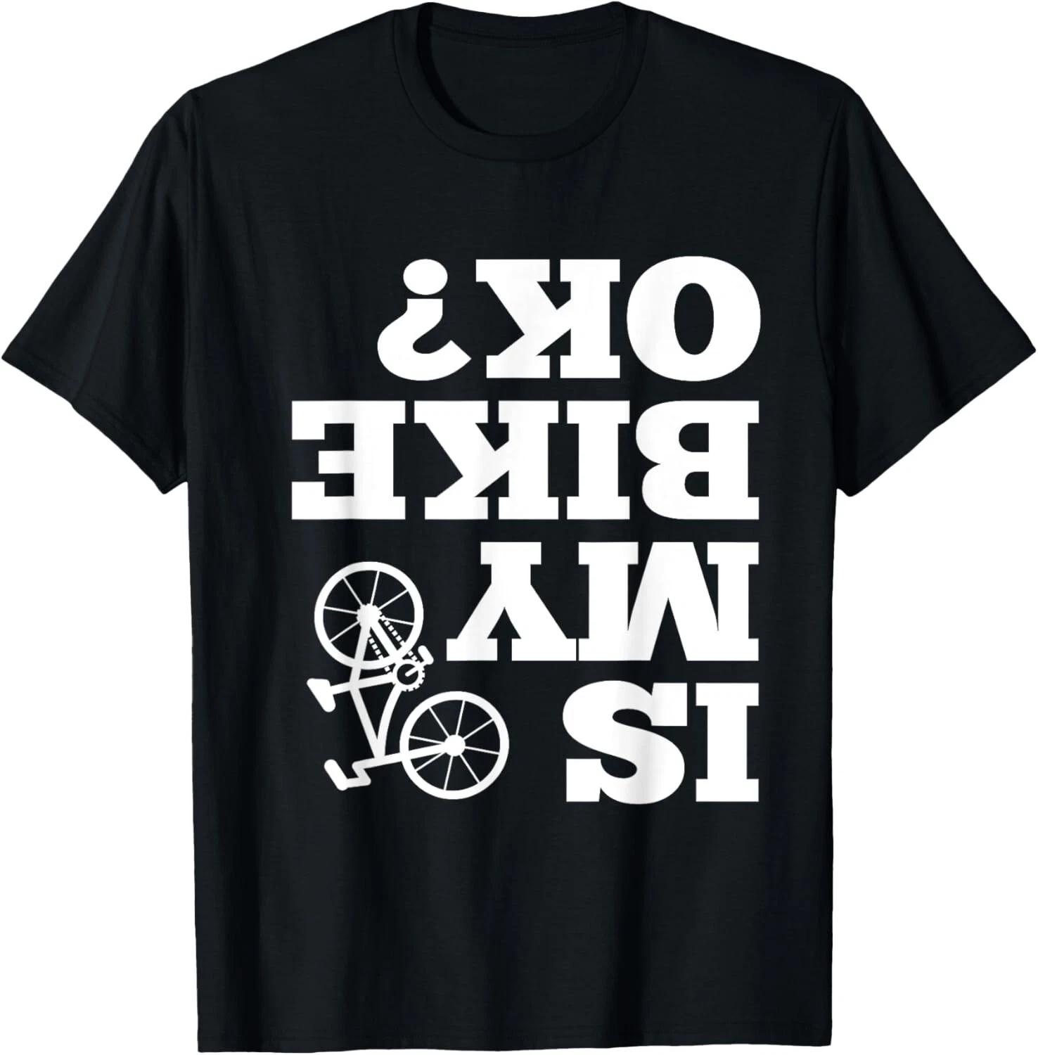 Funny Upside down Is My Bike OK_ Bicycle Sarcastic New Gift Unisex T-Shirt 3XL
Funny Upside down Is My Bike OK_ Bicycle Sarcastic New Gift Unisex T-Shirt 3XL