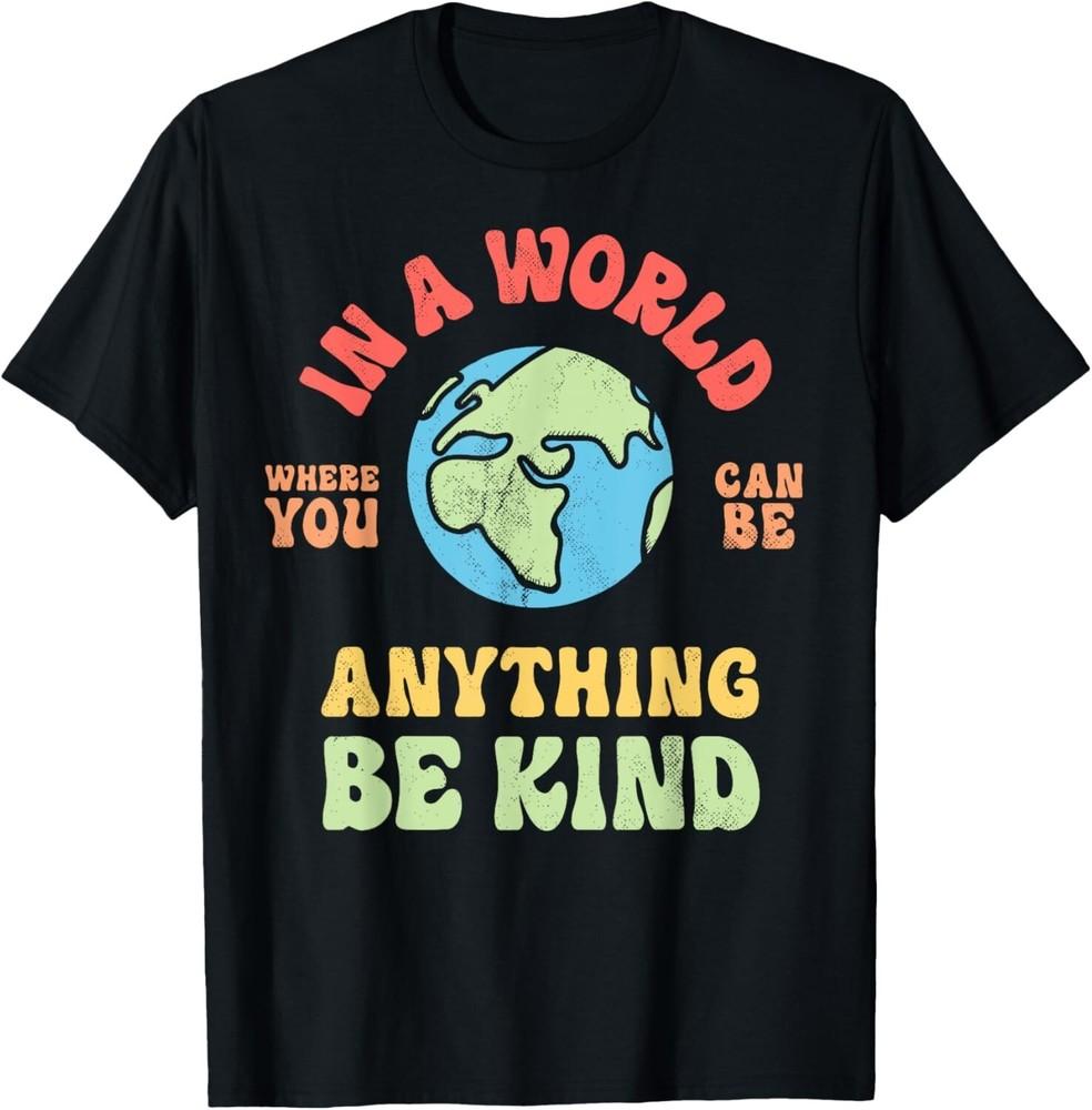 Be Kind In A World Where You Can Be Anything Kindness Retro Gift Unisex T-Shirt 2XL
Be Kind In A World Where You Can Be Anything Kindness Retro Gift Unisex T-Shirt 2XL