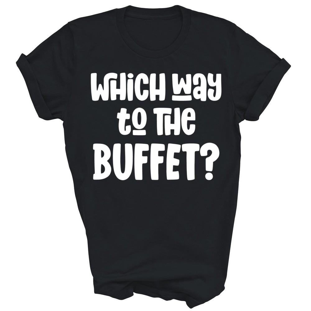 Which Way To The Buffet Tourist Vacation Unisex Shirt Gift L
Which Way To The Buffet Tourist Vacation Unisex Shirt Gift L