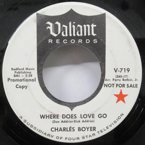 7inch Record CHARLES BOYER Where Does Love Go V719 VALIANT 1965 US Pop Used
7inch Record CHARLES BOYER Where Does Love Go V719 VALIANT 1965 US Pop Used