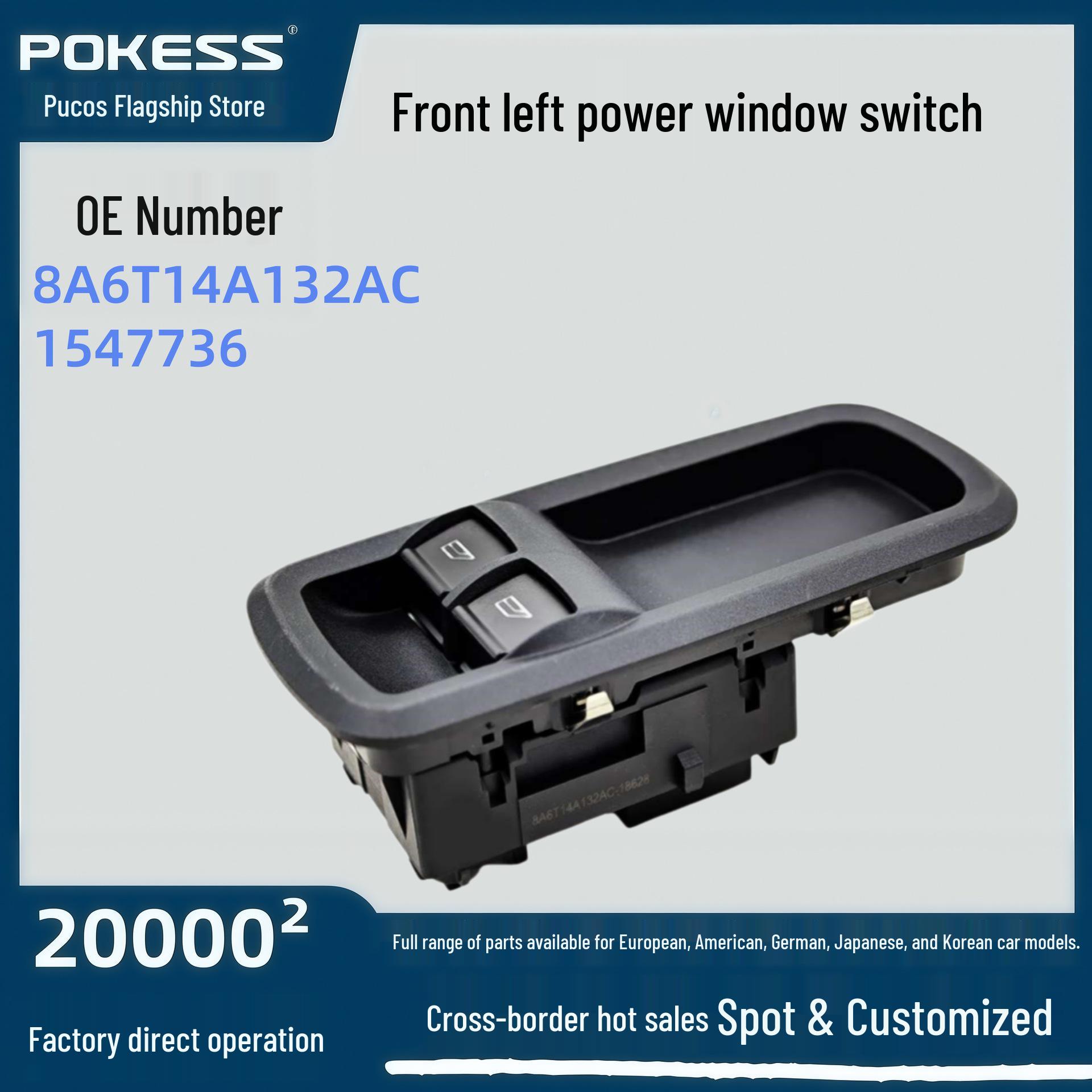 8A6T14A132AC Ford Front Left Electric Window Switch Car Part 1547736 Pokess/Pukesi
8A6T14A132AC Ford Front Left Electric Window Switch Car Part 1547736 Pokess/Pukesi