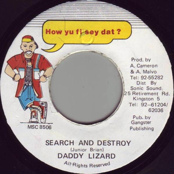 7inch Record DADDY LIZARD - Search & Destroy MSC8506 How Yu Fi Sey D Jamaica Reggae, Ska & Dub Used
7inch Record DADDY LIZARD - Search & Destroy MSC8506 How Yu Fi Sey D Jamaica Reggae, Ska & Dub Used