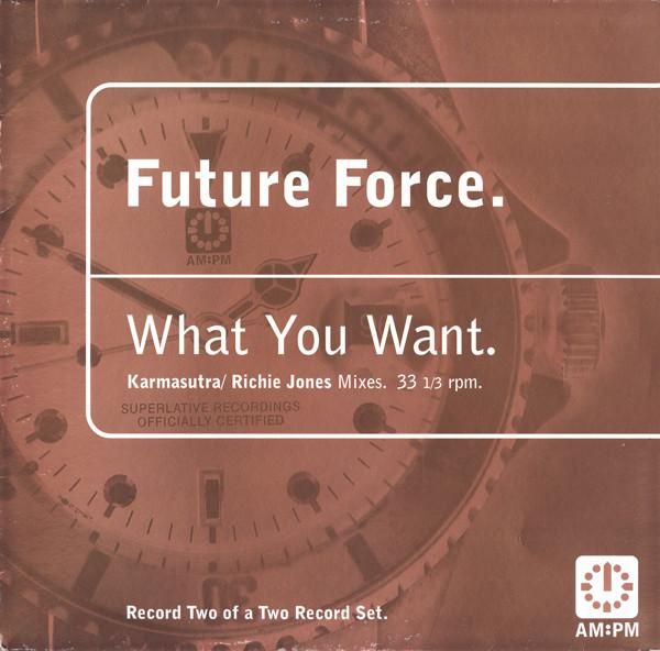12inch Record FUTURE FORCE - What You Want - (Karmasutra / Richi 5816611 AM:PM 1996 UK Dance & Electronica Used
12inch Record FUTURE FORCE - What You Want - (Karmasutra / Richi 5816611 AM:PM 1996 UK Dance & Electronica Used