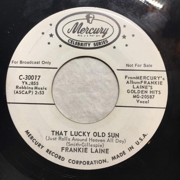 7inch Record FRANKIE LAINE - That Lucky Old Sun / Shine C30017PROMO Mercury US Jazz Used
7inch Record FRANKIE LAINE - That Lucky Old Sun / Shine C30017PROMO Mercury US Jazz Used