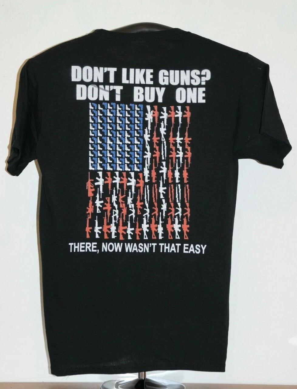 DON T LIKE GUNS DON T BUY ONE T-Shirt Small, Black 4XL
DON T LIKE GUNS DON T BUY ONE T-Shirt Small, Black 4XL