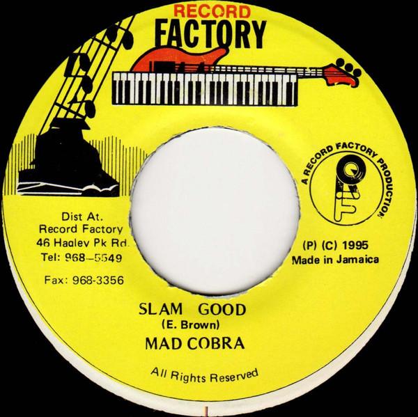7inch Record MAD COBRA - Slam Good NONE Record Factory 1995 Jamaica Reggae, Ska & Dub Used
7inch Record MAD COBRA - Slam Good NONE Record Factory 1995 Jamaica Reggae, Ska & Dub Used