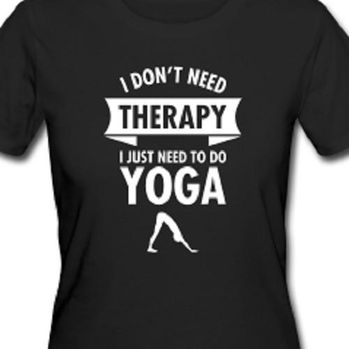 I don t need Therapy I just need to do Yoga T shirt tee Unisex Training 4XL
I don t need Therapy I just need to do Yoga T shirt tee Unisex Training 4XL