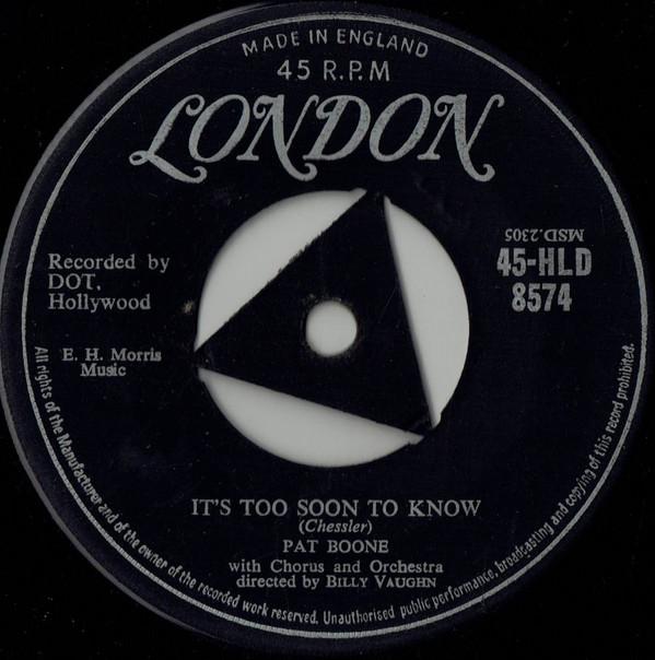 7inch Record PAT BOONE - It s Too Soon To Know 45HLD8574 London Records 1958 UK Rock Used
7inch Record PAT BOONE - It s Too Soon To Know 45HLD8574 London Records 1958 UK Rock Used