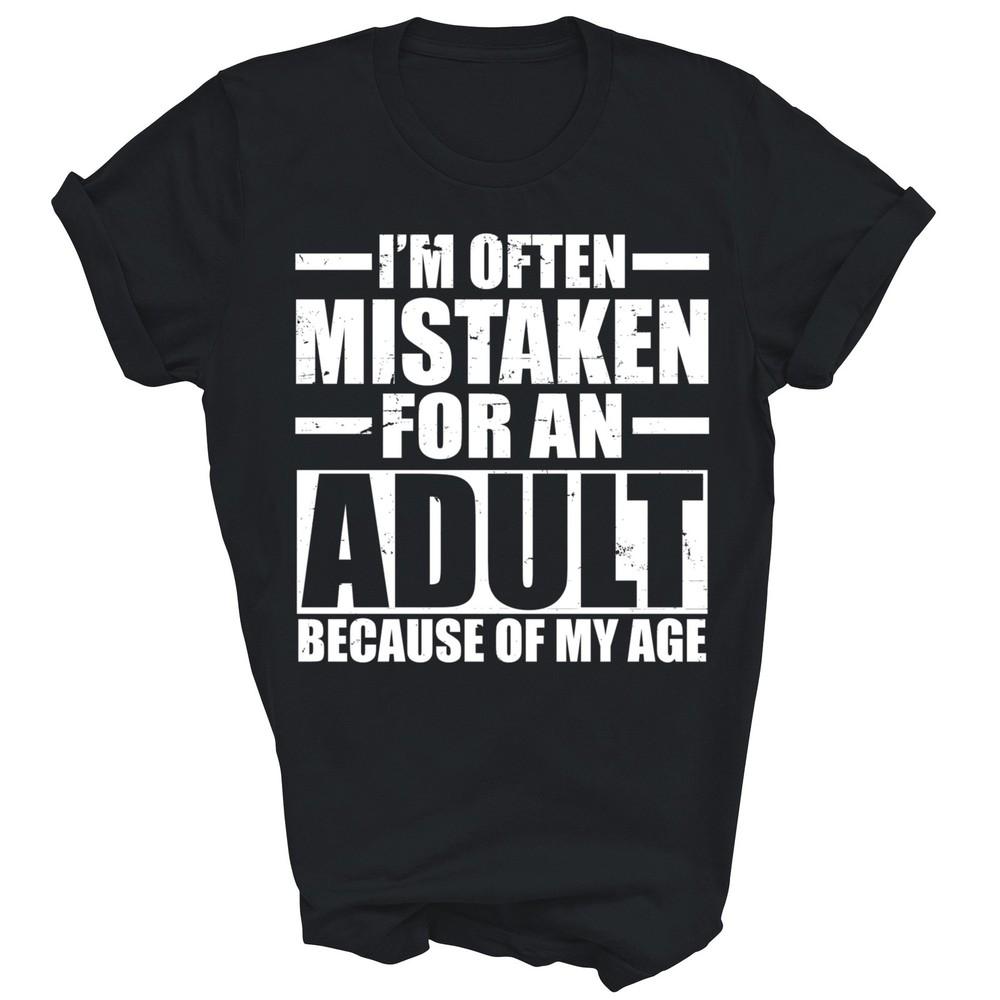 I m Often Mistaken For An Adult Because Of My Age Unisex Shirt Gift 4XL
I m Often Mistaken For An Adult Because Of My Age Unisex Shirt Gift 4XL