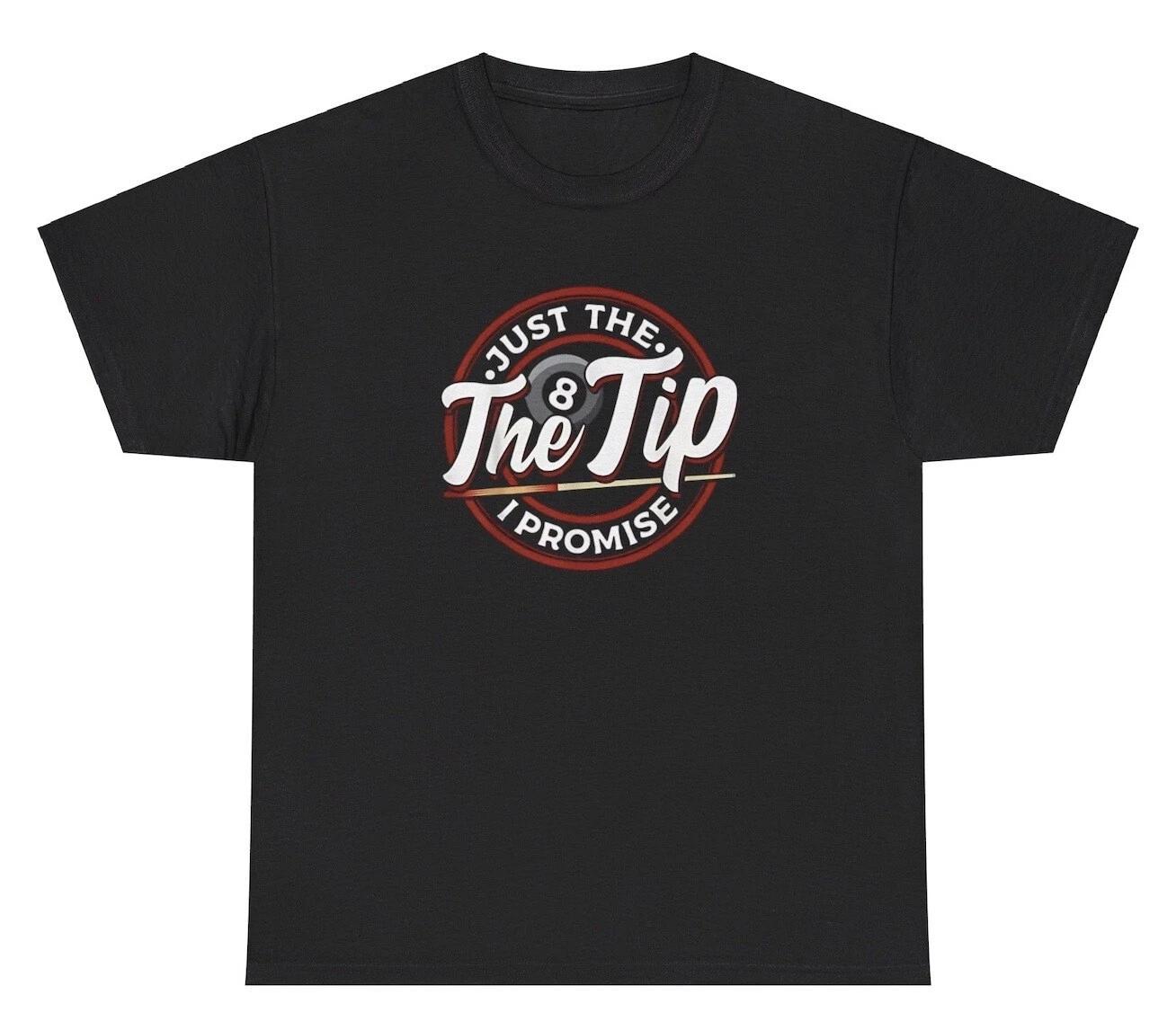 Just The Tip I Promise Pool T Shirt Funny Inappropriate Billiards Adult Gift Tee 4XL
Just The Tip I Promise Pool T Shirt Funny Inappropriate Billiards Adult Gift Tee 4XL
