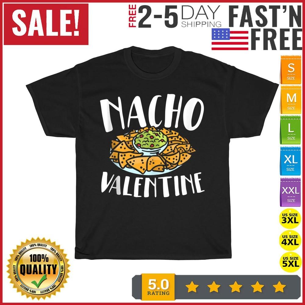 Nacho Valentines Day Foodie Nacho Lover Taco Mexican Food T Shirt Men Women NEW L
Nacho Valentines Day Foodie Nacho Lover Taco Mexican Food T Shirt Men Women NEW L