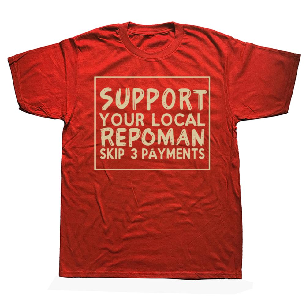 Funny Support Your Local Repoman Skip 3 Payments Graphic Tshirt Casual Tshirt 100 Cotton Loose Oversized T Shirt Summer S
Funny Support Your Local Repoman Skip 3 Payments Graphic Tshirt Casual Tshirt 100 Cotton Loose Oversized T Shirt Summer S