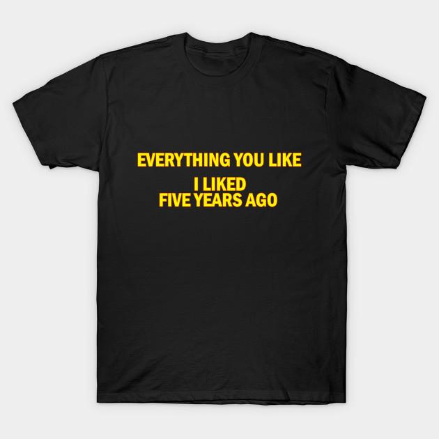 Men Black Print T-shirt Everything You Like I Liked Five Years Ago No-Cut Transfer Paper Print Cotton Tshirt S чорний
Men Black Print T-shirt Everything You Like I Liked Five Years Ago No-Cut Transfer Paper Print Cotton Tshirt S чорний