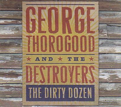 CD GEORGE THOROGOOD & THE DESTROYERS - The Dirty Dozen 5099968408220 Capitol Records 2009 US Rock Used
CD GEORGE THOROGOOD & THE DESTROYERS - The Dirty Dozen 5099968408220 Capitol Records 2009 US Rock Used