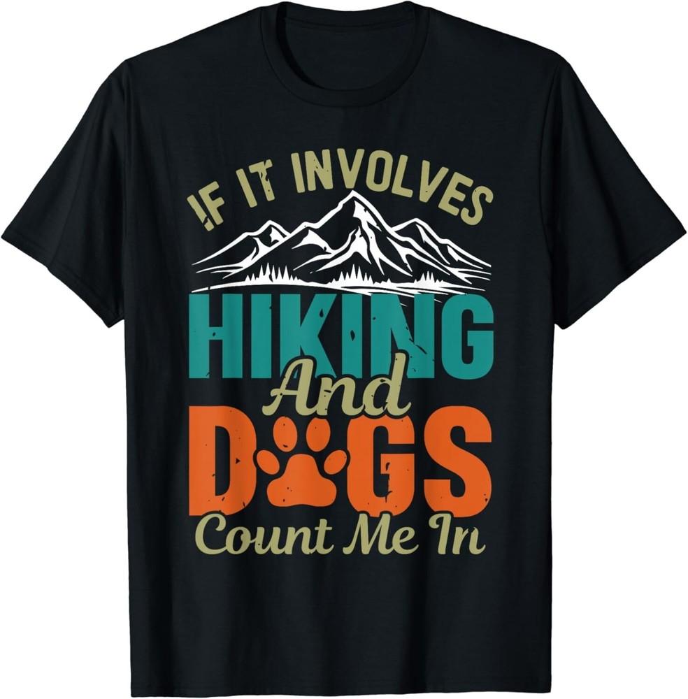 If It Involves Hiking And Dogs Count Me In Funny Mountain Unisex T-Shirt XL
If It Involves Hiking And Dogs Count Me In Funny Mountain Unisex T-Shirt XL
