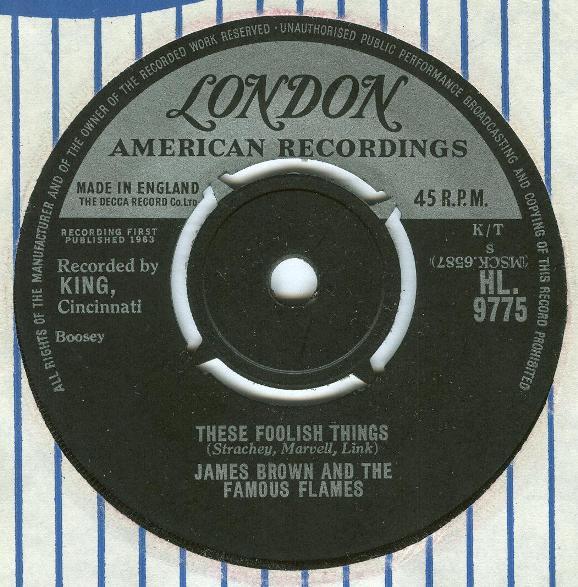 7inch Record JAMES BROWN & THE FAMOUS FLAMES - These Foolish Things HL9775 London Records, 1963 UK Soul/Funk Used
7inch Record JAMES BROWN & THE FAMOUS FLAMES - These Foolish Things HL9775 London Records, 1963 UK Soul/Funk Used