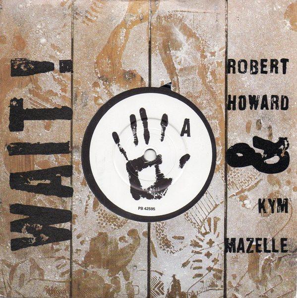 7inch Record ROBERT HOWARD & KYM MAZELLE - Wait! PB42595 RCA 1989 UK Dance & Electronica Used
7inch Record ROBERT HOWARD & KYM MAZELLE - Wait! PB42595 RCA 1989 UK Dance & Electronica Used